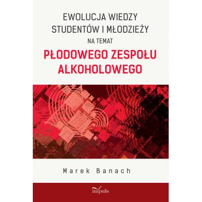 Ewolucja wiedzy studentów i młodzieży na temat Płodowego Zespołu Alkoholowego