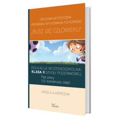 Obudowa metodyczna programu wychowania fizycznego „Rusz się człowieku”. Klasa II