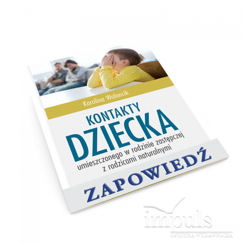 Kontakty dziecka umieszczonego w rodzinie zastępczej z rodzicami naturalnymi