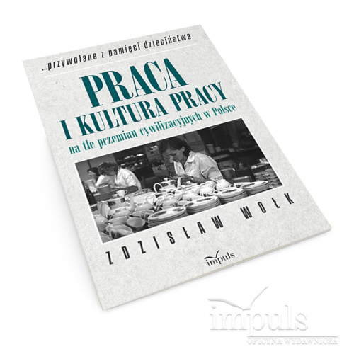 Praca i kultura pracy na tle przemian cywilizacyjnych w Polsce