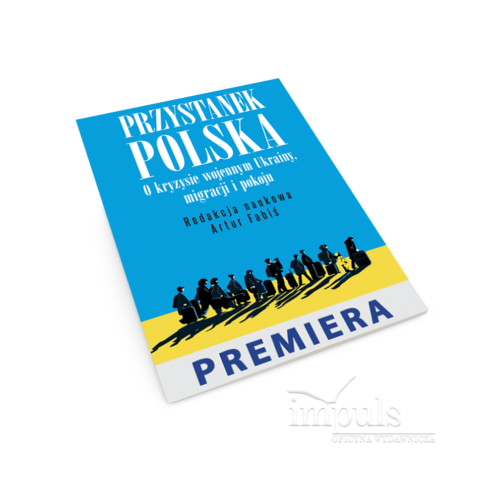 Przystanek Polska. O kryzysie wojennym Ukrainy, migracji i pokoju