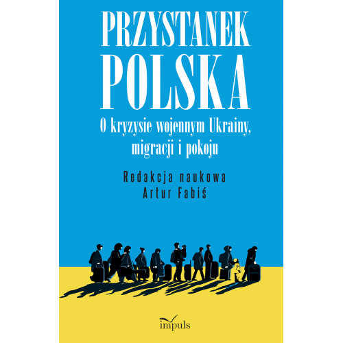 produkt - Przystanek Polska. O kryzysie wojennym Ukrainy, migracji i pokoju