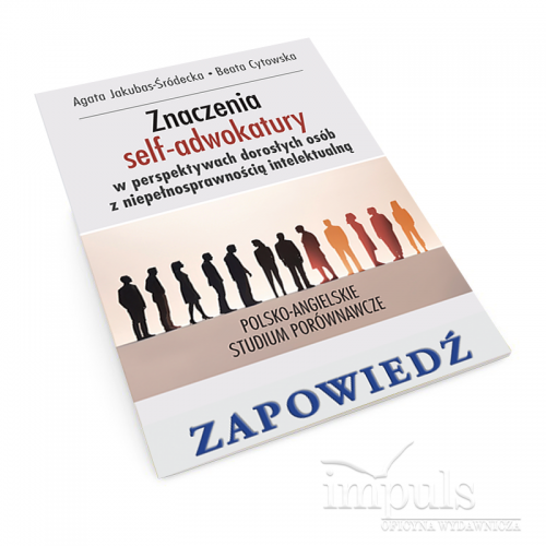 produkt - Znaczenia nadawane uczestnictwu w grupach self-adwokackich przez dorosłe osoby z niepełnosprawnością intelektualną