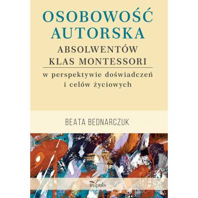 Osobowość autorska absolwentów klas Montessori w perspektywie doświadczeń i celów życiowych