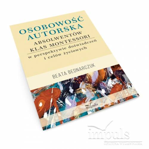 produkt - Osobowość autorska absolwentów klas Montessori w perspektywie doświadczeń i celów życiowych