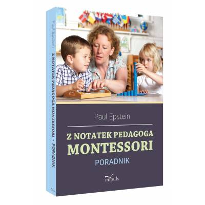 Z notatek obserwatora. Montessori w praktyce