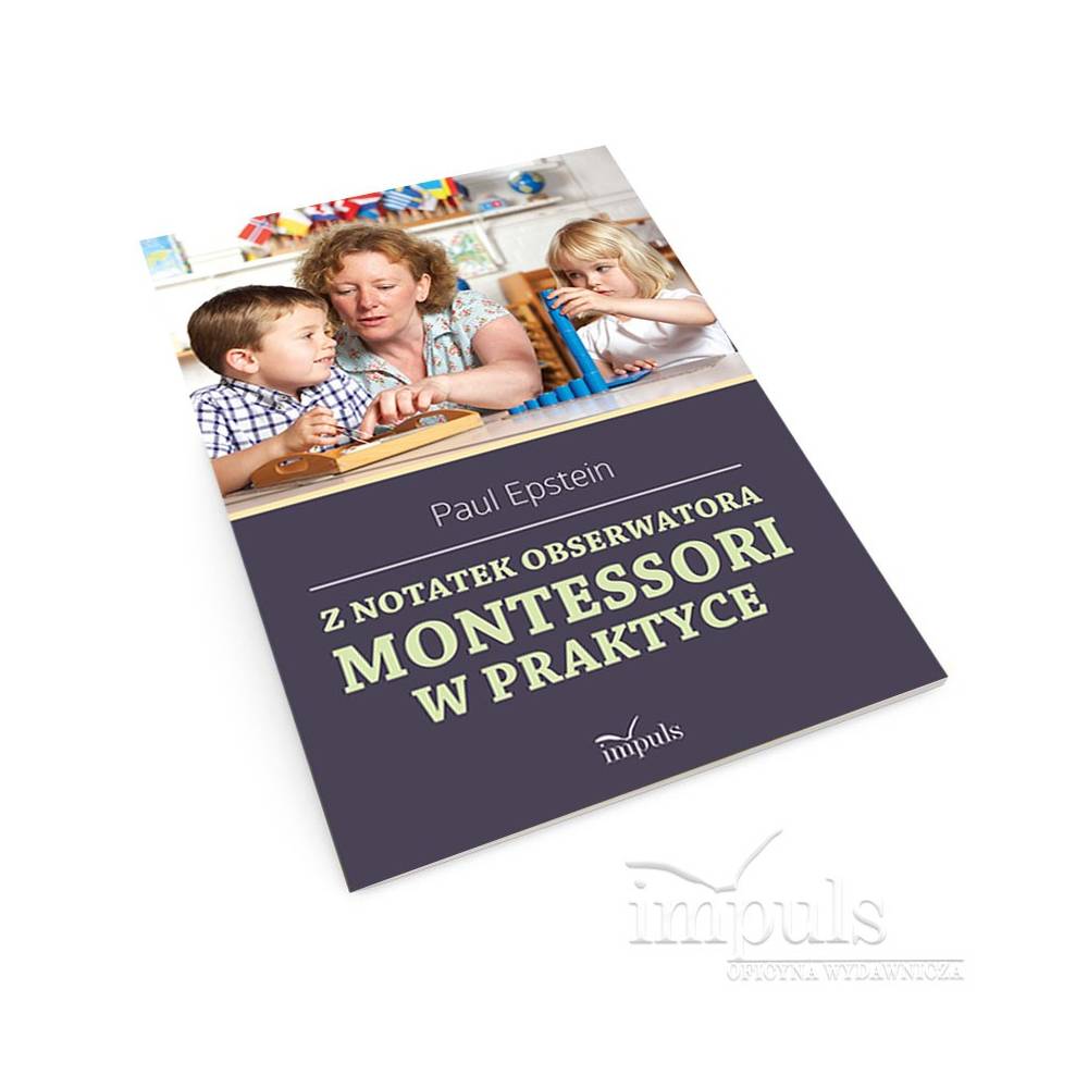 Z notatek obserwatora. Montessori w praktyce