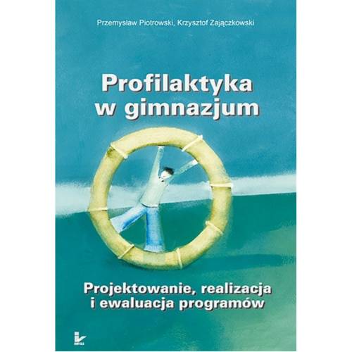 produkt - Profilaktyka w gimnazjum. Projektowanie, realizacja i ewaluacja programów