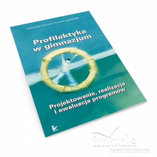 produkt - Profilaktyka w gimnazjum. Projektowanie, realizacja i ewaluacja programów