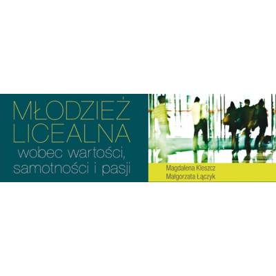 Młodzież licealna wobec wartości, samotności i pasji