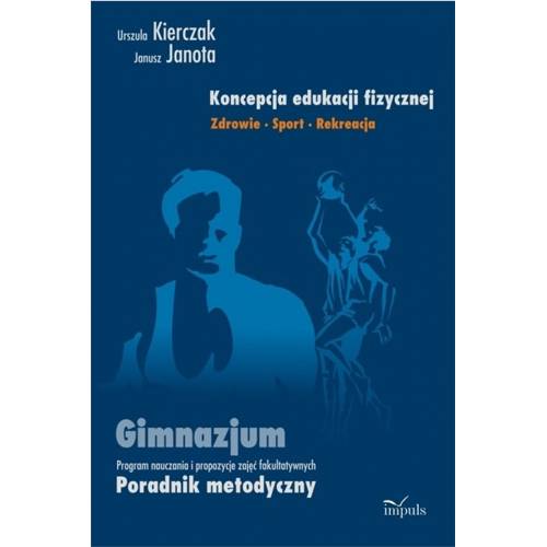 produkt - Koncepcja edukacji fizycznej. Zdrowie-Sport-Rekreacja. Gimnazjum