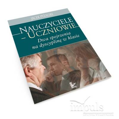 Nauczyciele – uczniowie: dwa spojrzenia na dyscyplinę w klasie