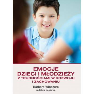 Emocje dzieci i młodzieży z trudnościami w rozwoju i zachowaniu