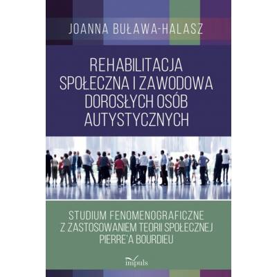 Rehabilitacja społeczna i zawodowa dorosłych osób autystycznych