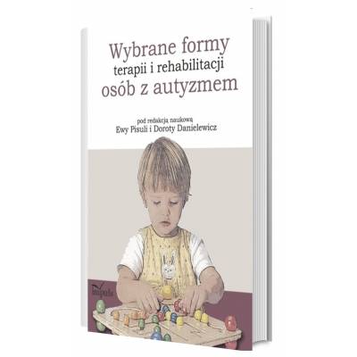 Wybrane formy terapii i rehabilitacji osób z autyzmem