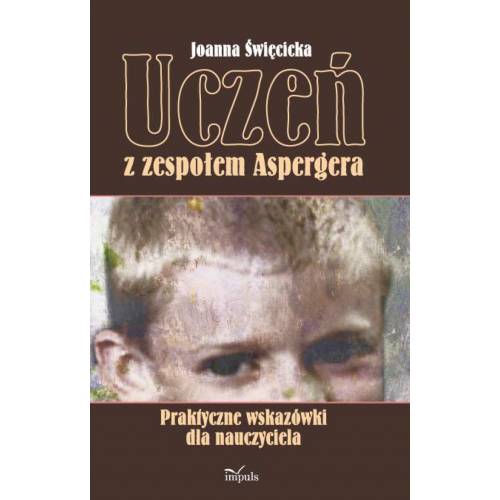 produkt - Uczeń z zespołem Aspergera. Praktyczne wskazówki dla nauczyciela