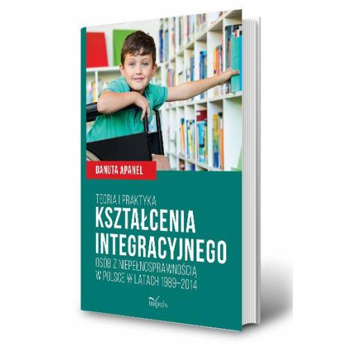 produkt - Teoria i praktyka kształcenia integracyjnego osób z niepełnosprawnością w Polsce w latach 1989–2014