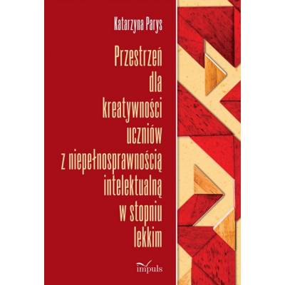 Przestrzeń dla kreatywności uczniów z niepełnosprawnością intelektualną w stopniu lekkim