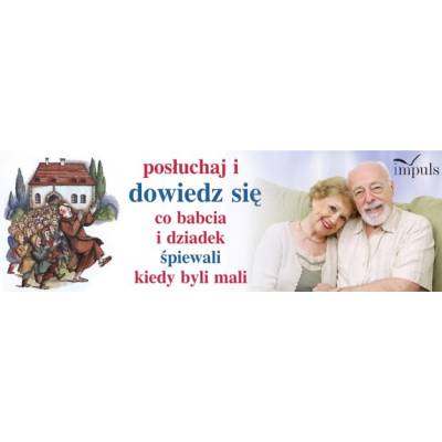 Co babcia i dziadek śpiewali kiedy byli mali