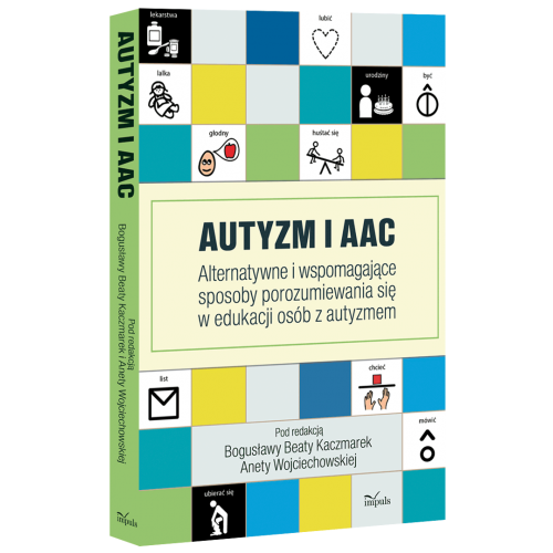 produkt - Autyzm i AAC. Alternatywne i wspomagające sposoby porozumiewania się w edukacji osób z autyzmem