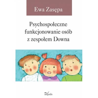 Psychospołeczne funkcjonowanie osób z zespołem Downa