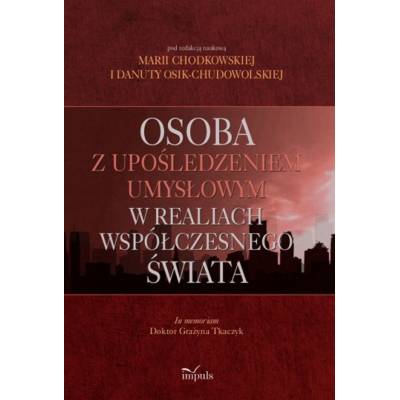 Osoba z upośledzeniem umysłowym w realiach współczesnego świata. In memoriam Doktor Grażyna Tkaczyk