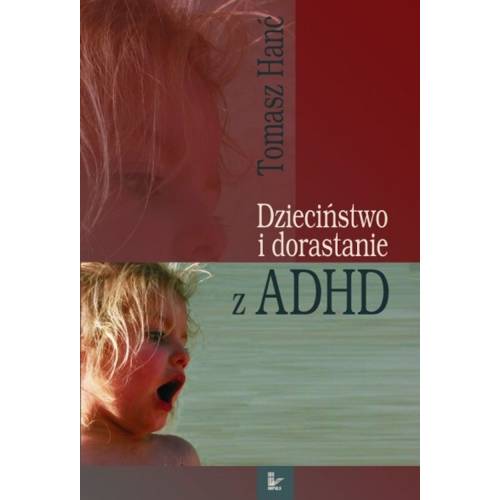 produkt - Dzieciństwo i dorastanie z ADHD. Rozwój dzieci nadpobudliwych psychoruchowo