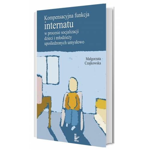 produkt - Kompensacyjna funkcja internatu w procesie socjalizacji dzieci i młodzieży upośledzonych umysłowo