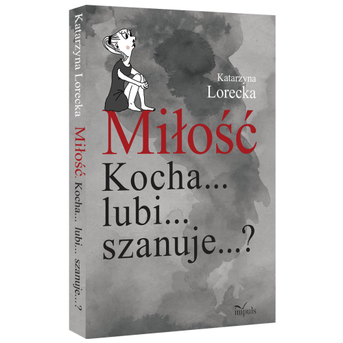 produkt - Miłość Kocha... lubi... szanuje...?