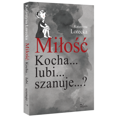 Miłość Kocha... lubi... szanuje...?