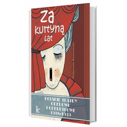 produkt - Za kurtyną lat. Polskie teatry operowe i operetkowe 1918–1939