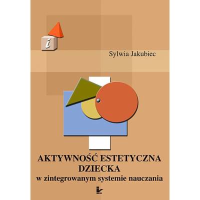 Aktywność estetyczna dziecka w zintegrowanym systemie nauczania