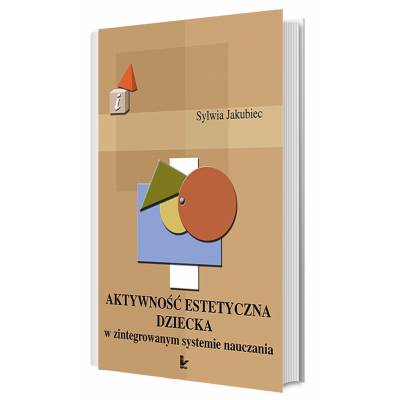 Aktywność estetyczna dziecka w zintegrowanym systemie nauczania