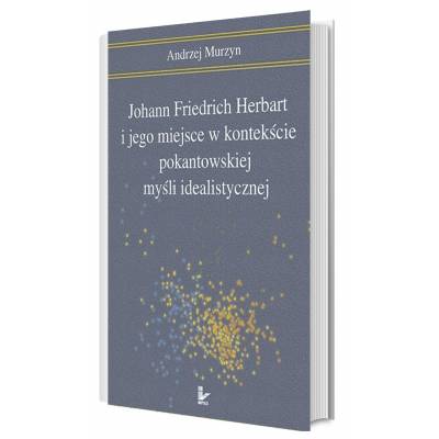 Johann Friedrich Herbart i jego miejsce w kontekście pokantowskiej myśli idealistycznej