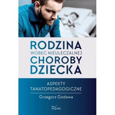 Rodzina wobec nieuleczalnej choroby dziecka