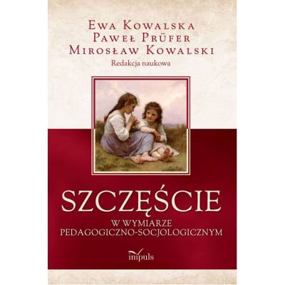 Szczęście w wymiarze pedagogiczno-socjologicznym