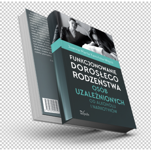 produkt - Funkcjonowanie dorosłego rodzeństwa osób uzależnionych od alkoholu i narkotyków