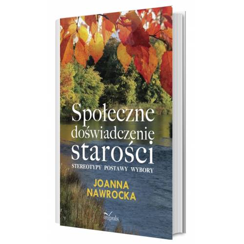 produkt - Społeczne doświadczenie starości. Stereotypy, postawy, wybory