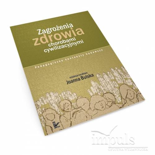 produkt - Zagrożenia zdrowia chorobami cywilizacyjnymi. Pedagogiczne konteksty badawcze