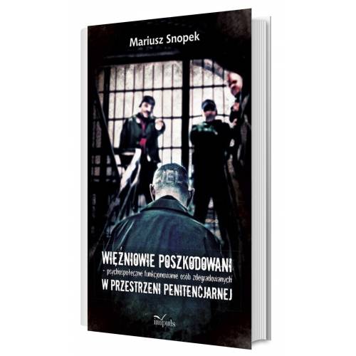 produkt - Więźniowie poszkodowani – psychospołeczne funkcjonowanie osób zdegradowanych w przestrzeni penitencjarnej