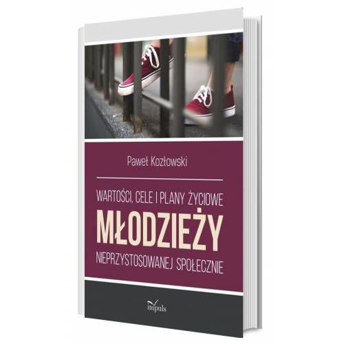 produkt - Wartości, cele i plany życiowe młodzieży nieprzystosowanej społecznie