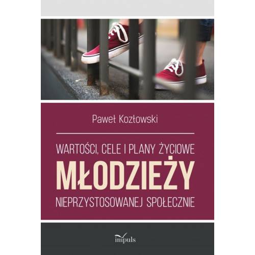 produkt - Wartości, cele i plany życiowe młodzieży nieprzystosowanej społecznie