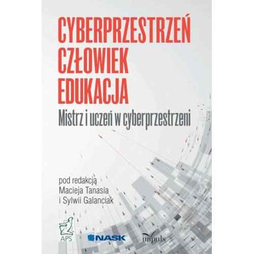 produkt - CYBERPRZESTRZEŃ - CZŁOWIEK - EDUKACJA. Mistrz i uczeń w cyberprzestrzeni