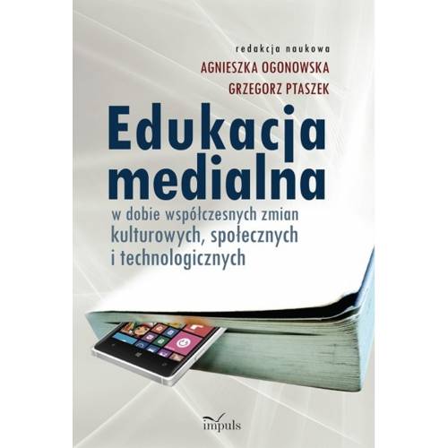 produkt - Edukacja medialna w dobie współczesnych zmian kulturowych, społecznych i technologicznych