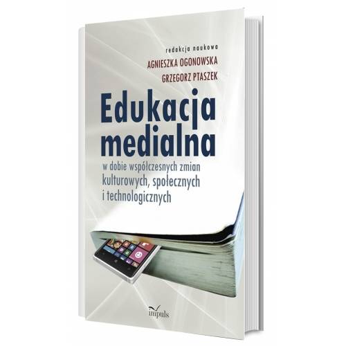 produkt - Edukacja medialna w dobie współczesnych zmian kulturowych, społecznych i technologicznych