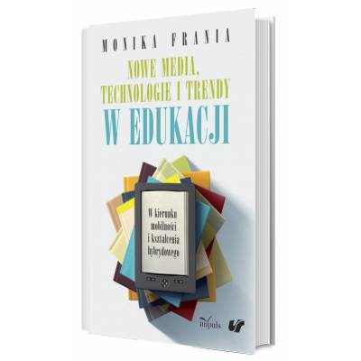 Nowe media, technologie i trendy w edukacji