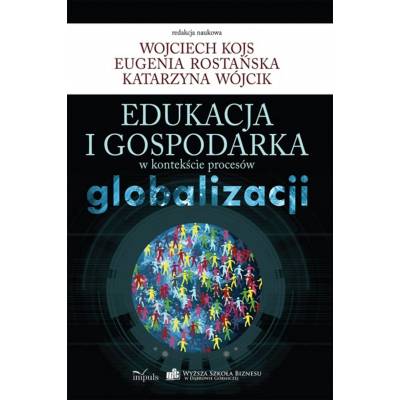 Edukacja i gospodarka w kontekście procesów globalizacji