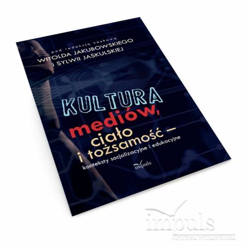 produkt - Kultura mediów, ciało i tożsamość. Konteksty socjalizacyjne i edukacyjne