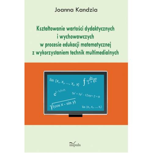 produkt - Kształtowanie wartości dydaktycznych i wychowawczych w procesie edukacji matematycznej z wykorzystaniem technik multimedialnych