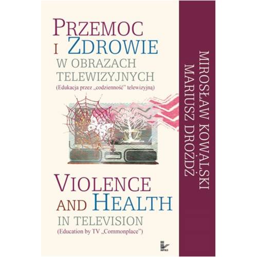 produkt - Przemoc i zdrowie w obrazach telewizyjnych. Edukacja przez "codzienność" telewizyjną